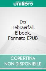 Der Hebräerfall. E-book. Formato EPUB ebook