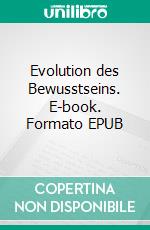 Evolution des Bewusstseins. E-book. Formato EPUB ebook