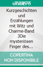 Kurzgeschichten und Erzählungen mit Witz und Charme-Band 3Die mysteriösen Finger des Apostels Paulus. E-book. Formato EPUB ebook