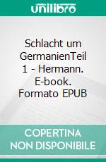 Schlacht um GermanienTeil 1 - Hermann. E-book. Formato EPUB ebook