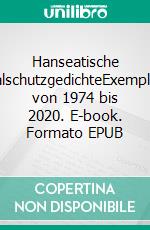 Hanseatische DenkmalschutzgedichteExemplarisches von 1974 bis 2020. E-book. Formato EPUB ebook