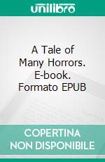 A Tale of Many Horrors. E-book. Formato EPUB ebook