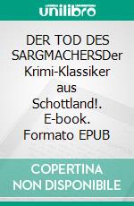 DER TOD DES SARGMACHERSDer Krimi-Klassiker aus Schottland!. E-book. Formato EPUB ebook