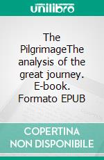 The PilgrimageThe analysis of the great journey. E-book. Formato EPUB ebook
