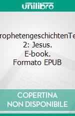ProphetengeschichtenTeil 2: Jesus. E-book. Formato EPUB ebook