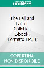 The Fall and Fall of Collette. E-book. Formato EPUB ebook