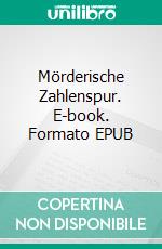 Mörderische Zahlenspur. E-book. Formato EPUB ebook