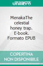 MenakaThe celestial honey trap. E-book. Formato EPUB ebook