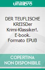 DER TEUFLISCHE KREISDer Krimi-Klassiker!. E-book. Formato EPUB ebook