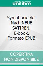 Symphonie der NachtNEUE SATIREN. E-book. Formato EPUB ebook