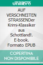 AUF VERSCHNEITEN STRASSENDer Krimi-Klassiker aus Schottland!. E-book. Formato EPUB ebook