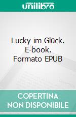 Lucky im Glück. E-book. Formato EPUB ebook