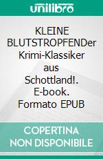KLEINE BLUTSTROPFENDer Krimi-Klassiker aus Schottland!. E-book. Formato EPUB ebook