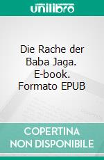Die Rache der Baba Jaga. E-book. Formato EPUB ebook
