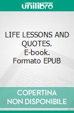 LIFE LESSONS AND QUOTES. E-book. Formato EPUB ebook