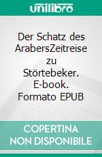 Der Schatz des ArabersZeitreise zu Störtebeker. E-book. Formato EPUB ebook