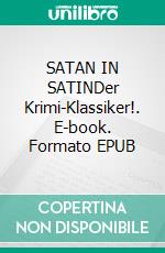 SATAN IN SATINDer Krimi-Klassiker!. E-book. Formato EPUB ebook