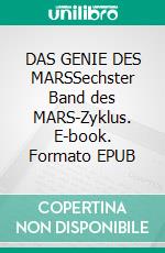 DAS GENIE DES MARSSechster Band des MARS-Zyklus. E-book. Formato EPUB ebook