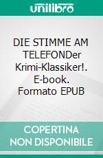 DIE STIMME AM TELEFONDer Krimi-Klassiker!. E-book. Formato EPUB ebook