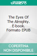 The Eyes Of The Almighty. E-book. Formato EPUB ebook