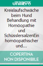 Kreislaufschwäche beim Hund Behandlung mit Homöopathie und SchüsslersalzenEin homöopathischer und naturheilkundlicher Ratgeber. E-book. Formato EPUB ebook