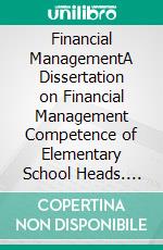 Financial ManagementA Dissertation on Financial Management Competence of Elementary School Heads. E-book. Formato EPUB ebook