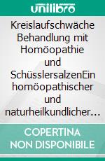Kreislaufschwäche Behandlung mit Homöopathie und SchüsslersalzenEin homöopathischer und naturheilkundlicher Ratgeber. E-book. Formato EPUB ebook
