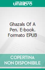 Ghazals  Of A  Pen. E-book. Formato EPUB ebook