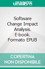 Software Change Impact Analysis. E-book. Formato EPUB ebook