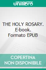 THE HOLY ROSARY. E-book. Formato EPUB ebook