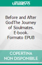 Before and After GodThe Journey of Soulmates. E-book. Formato EPUB ebook
