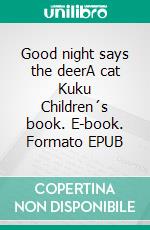 Good night says the deerA cat Kuku Children´s book. E-book. Formato EPUB ebook