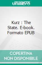 Kurz : The State. E-book. Formato EPUB ebook
