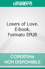 Losers of Love. E-book. Formato EPUB ebook