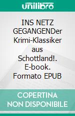 INS NETZ GEGANGENDer Krimi-Klassiker aus Schottland!. E-book. Formato EPUB ebook
