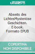 Abseits des LichtesMysteriöse Geschichten. E-book. Formato EPUB ebook