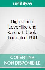 High school LoveMike and Karen. E-book. Formato EPUB ebook