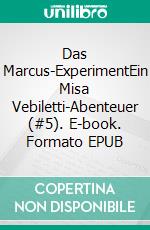Das Marcus-ExperimentEin Misa Vebiletti-Abenteuer (#5). E-book. Formato EPUB ebook