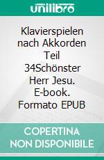 Klavierspielen nach Akkorden Teil 34Schönster Herr Jesu. E-book. Formato EPUB ebook