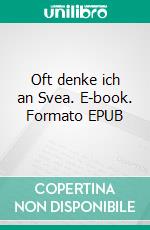 Oft denke ich an Svea. E-book. Formato EPUB ebook