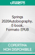 Springs 2020Autobiography. E-book. Formato EPUB ebook