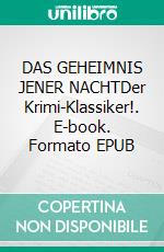 DAS GEHEIMNIS JENER NACHTDer Krimi-Klassiker!. E-book. Formato EPUB ebook