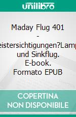 Maday Flug 401 - Geistersichtigungen?Lampe und Sinkflug. E-book. Formato EPUB ebook