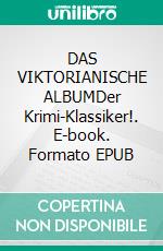 DAS VIKTORIANISCHE ALBUMDer Krimi-Klassiker!. E-book. Formato EPUB ebook