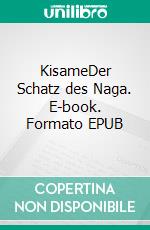 KisameDer Schatz des Naga. E-book. Formato EPUB ebook