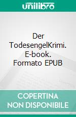 Der TodesengelKrimi. E-book. Formato EPUB ebook