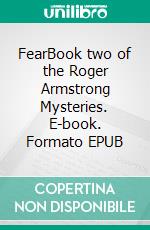 FearBook two of the Roger Armstrong Mysteries. E-book. Formato EPUB ebook