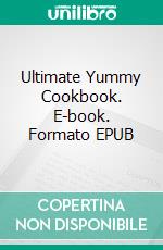 Ultimate Yummy Cookbook. E-book. Formato EPUB ebook