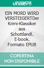 EIN MORD WIRD VERSTEIGERTDer Krimi-Klassiker aus Schottland!. E-book. Formato EPUB ebook