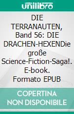 DIE TERRANAUTEN, Band 56: DIE DRACHEN-HEXENDie große Science-Fiction-Saga!. E-book. Formato EPUB ebook